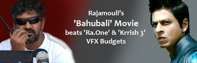 Rajamouliâ€™s Bahubali Movie beats Ra.One  & Krrish 3 VFX budgets