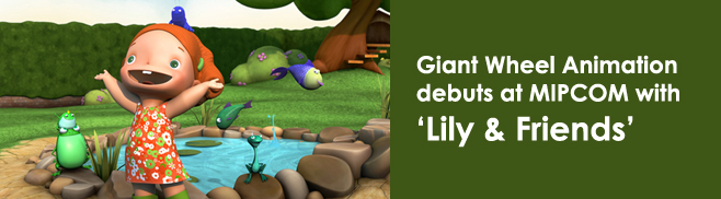  Giant Wheel Animation debuts at MIPCOM with Lily & Friends