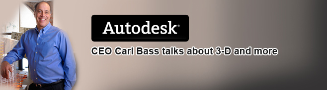 Autodesk CEO Carl Bass talks about 3-D and more...An Interview